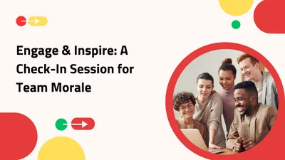 Engage & Inspire: A Check-In Session for Team Morale
