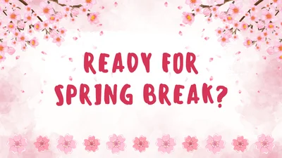 Ready for Spring Break?