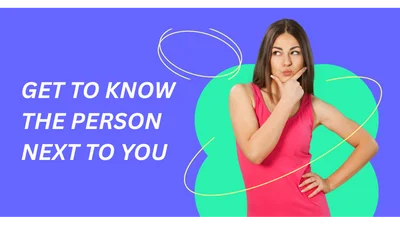 Get to know the person next to you
