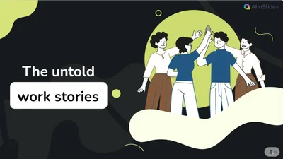 The untold work stories