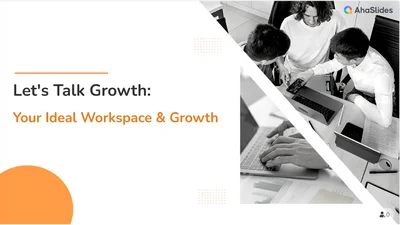 Talk Growth: Your Ideal Growth & Workspace