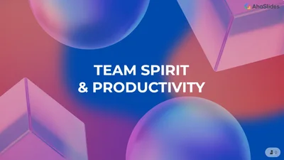 Team Spirit & Productivity